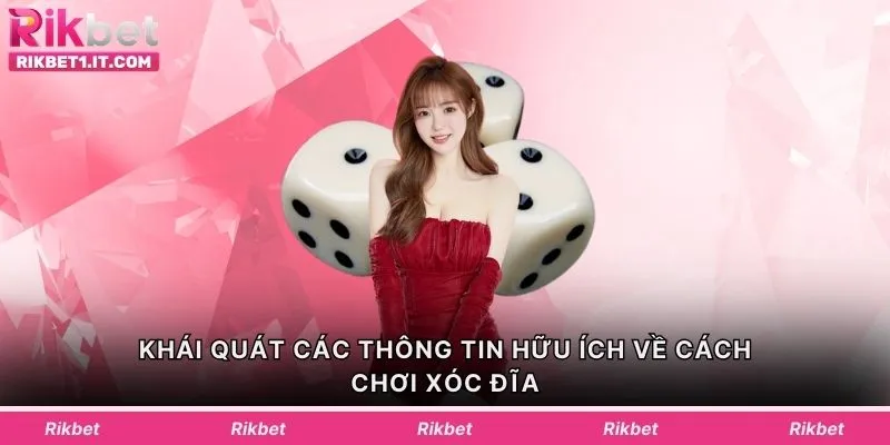Khái quát các thông tin hữu ích về cách chơi xóc đĩa
