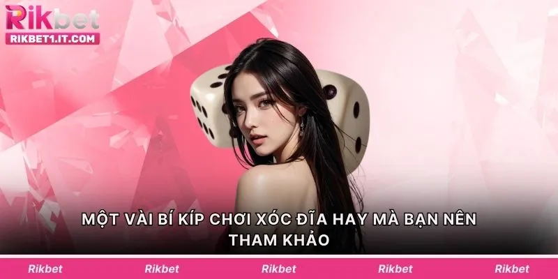 Một vài bí kíp chơi xóc đĩa hay mà bạn nên tham khảo