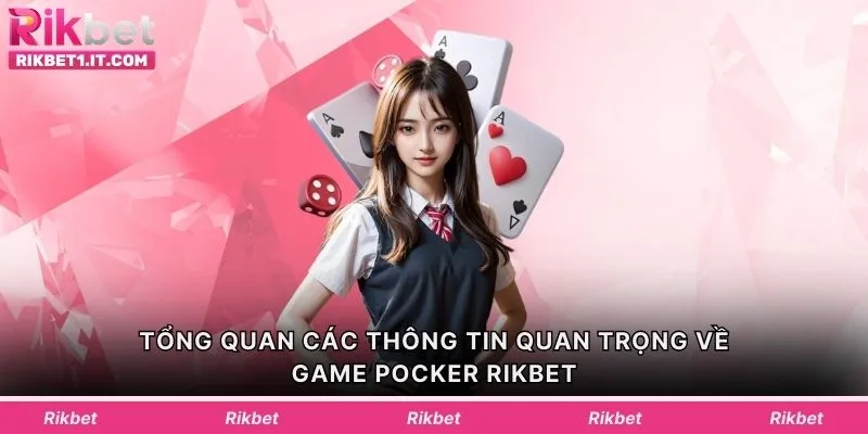 Tổng quan các thông tin quan trọng về game Pocker Rikbet